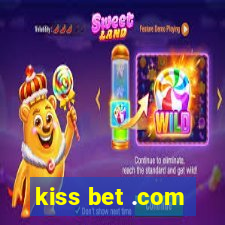 kiss bet .com